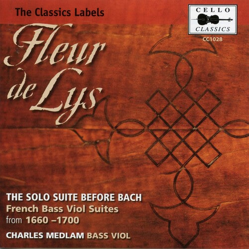Fleur De Lys: The Solo Suite Before Bach - French Bass Viol Suites
