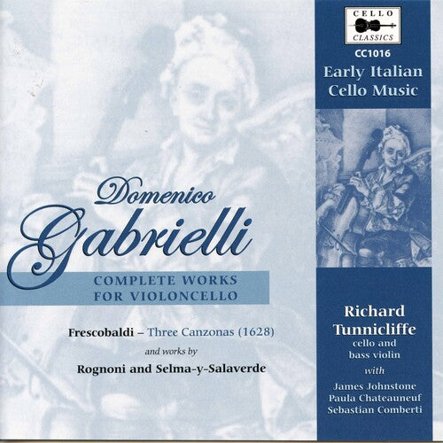 Gabrielli: Complete Works For Cello / Tunnicliffe, Comberti, Johnstone, Chateauneuf