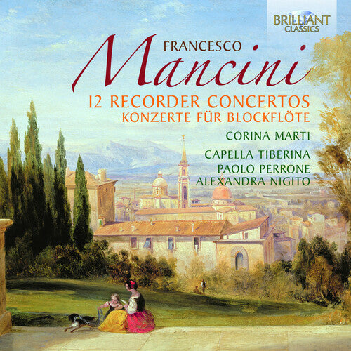 Mancini: 12 Recorder Concertos / Marti, Nigito, Capella Tiberina