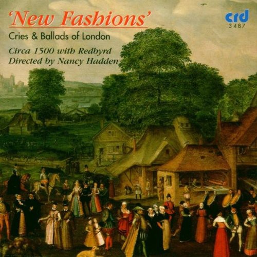 New Fashions Circa 1500: Cries & Ballads of London