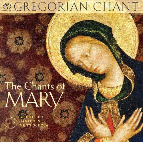 The Chants of Mary / Gloriae Dei Cantores Men's Schola