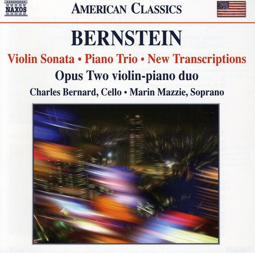 Bernstein: Violin Sonata, Piano Trio,  New Transcriptions / Bernard, Mazzie, Opus Two