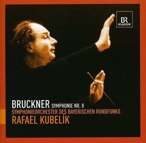 Bruckner: Symphony No 8 / Kubelik, Bavarian Radio Symphony Orchestra