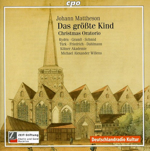 Mattheson: Das Großte Kind (Christmas Oratorio) / Willens, Koelner Akademie
