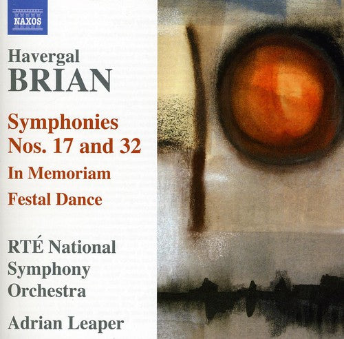 Brian: Symphonies no 17 & 32 / Adrian Leaper, RTE National Symphony