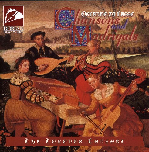 Lasso: Chansons & Madrigals / Toronto Consort