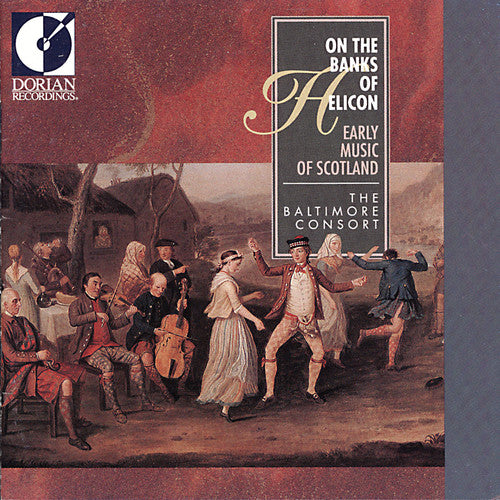 On The Banks of Helicon - Early Music of Scotland / Baltimore Consort