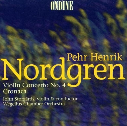 Nordgren: Violin Concerto No 4, Cronaca / Storgårds, Wegelius Chamber Orchestra