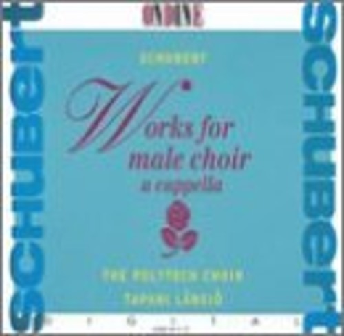 Schubert: Works for Male Choir / Länsiö, Polytech Choir