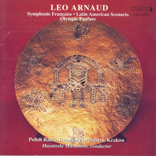 Leo Arnaud: Symphonic Francaise; Latin American Scenario; Olympic Fanfare / Masatoshi Mitsumoto