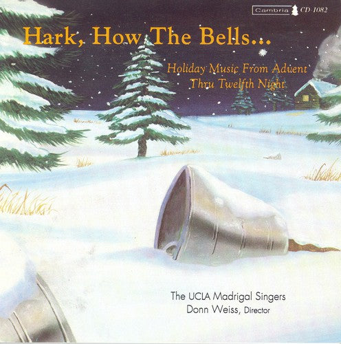 Hark, How The Bells... / Donn Weiss, Ucla Madrigal Singers