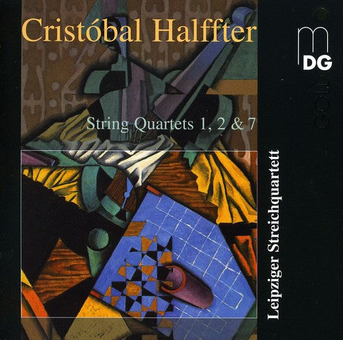 Cristobal Halffter: String Quartets Nos. 1, 2 & 7 / Leipzig String Quartet