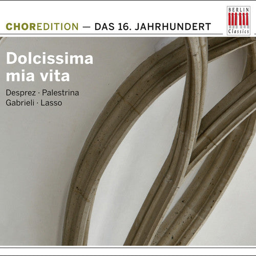 Dolcissima mia vita (Choral Music from the Sixteenth Century