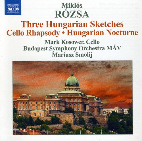 Rozsa: Three Hungarian Sketches, Cello Rhapsody, Hungarian Nocturne / Smolij, Kosower