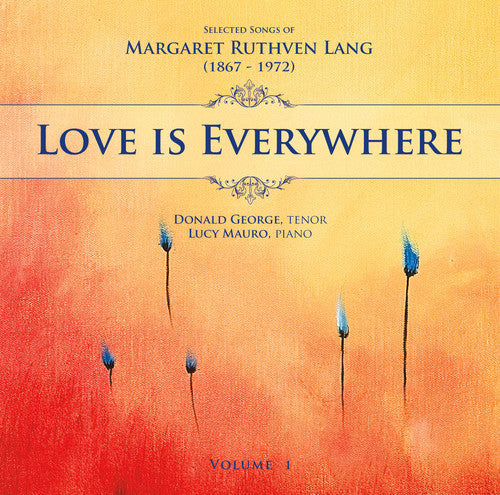 Love is Everywhere: Selected Songs of Margaret Ruthven Lang,