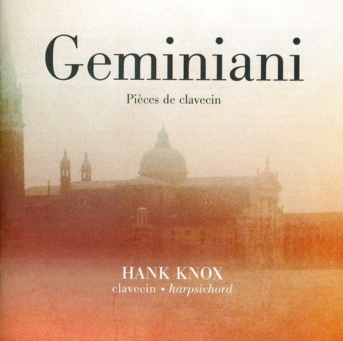Geminiani: Pieces De Clavecin / Hank Knox