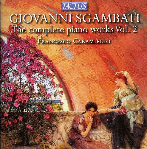 Sgambati: The Complete Piano Works, Vol. 2