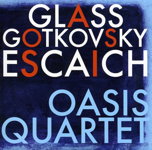 Glass, Escaich & Gotkovsky: Oasis Quartet
