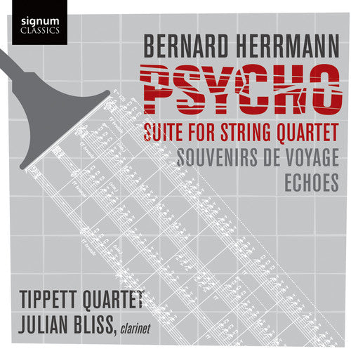 Herrmann: Psycho Suite, Echoes, Souvenirs De Voyage / Tippett Quartet