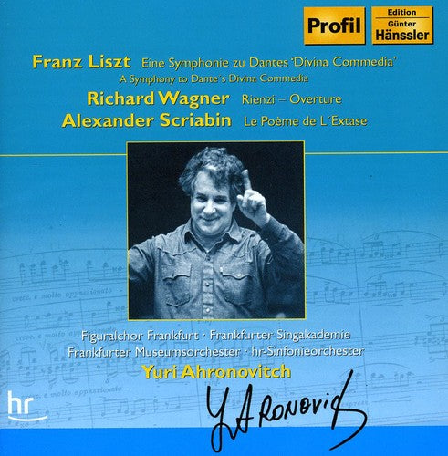 Liszt: Symphony On Dante's Divine Comedy; Wagner, Scriabin / Ahronovitch