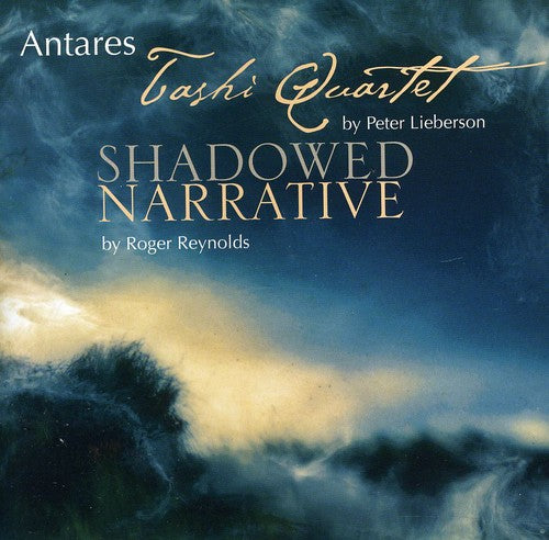 Lieberson: Tashi Quartet - Reynolds: Shadowed Narrative