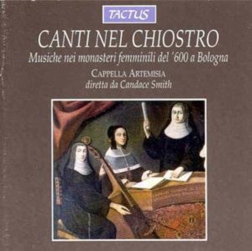 Canti Nel Chiostro: Musica Nei Monasteri Femminili Di Bologn