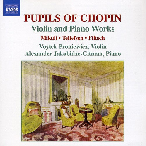 Pupils Of Chopin - Violin & Piano Works / Proniewicz, Alexander Jakobidze-gitman