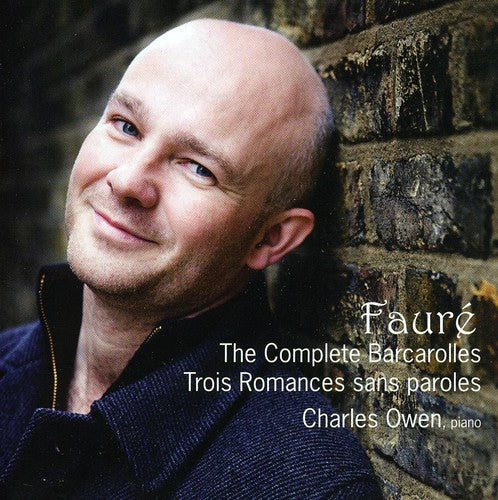 Faure: Complete Barcarolles; Trois Romances Sans Paroles