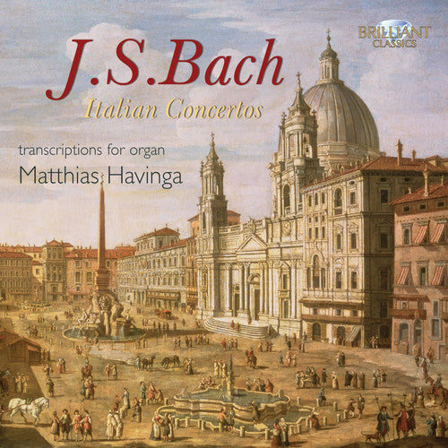 Bach: Italian Concertos - Transcriptions For Organ / Matthias Havinga