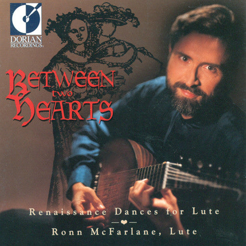 Between Two Hearts - Renaissance Dances for Lute / Mcfarlane