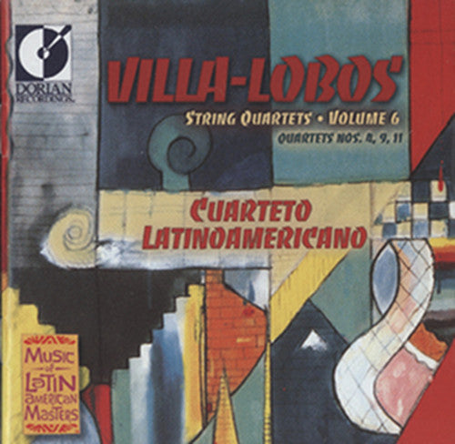 Villa-Lobos: The String Quartets, Vol. 6 / Cuarteto Latinoamericano