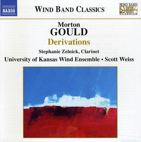 Gould: Derivations / Scott Weiss, U Of Kansas Wind Ensemble