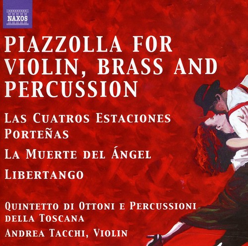 Piazzolla: Tangos For Violin, Brass & Percussion / Tacchi, Quintetto Di Ottoni E Percussioni Della Toscana