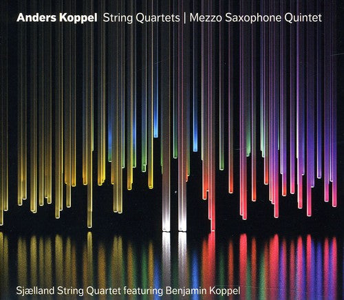 Anders Koppel: String Quartets - Mezzo Saxophone Quintet