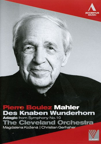 Mahler: Des knaben Wunderhorn, Adagio from Symphony no 10 / Boulez, Cleveland