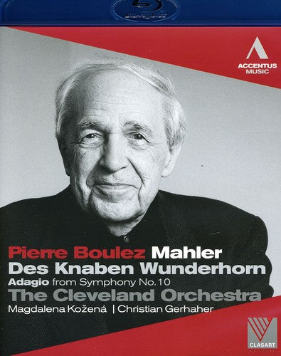 Mahler: Des knaben Wunderhorn, Adagio from Symphony no 10 / Boulez, Cleveland [Blu-ray]