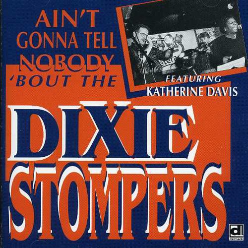AIN'T GONNA TELL NOBODY BOUT THE DIXIE STOMPERS