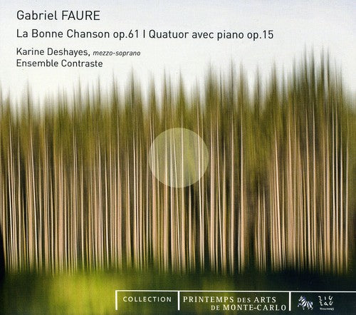 Fauré: La Bonne Chanson, Op. 61 & Quatuor avec piano, Op. 15