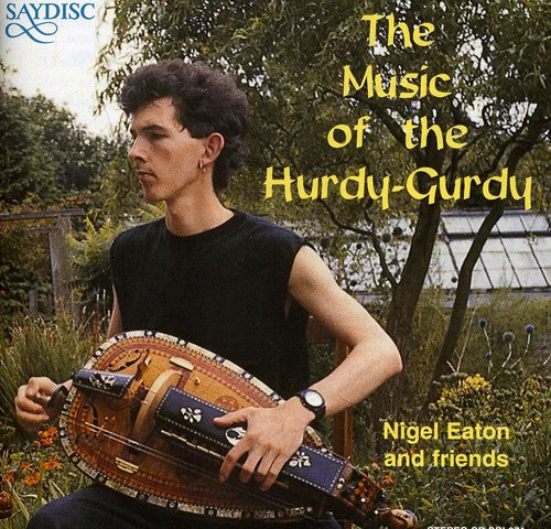 Music Of The Hurdy-gurdy - Nigel Eaton And Friends