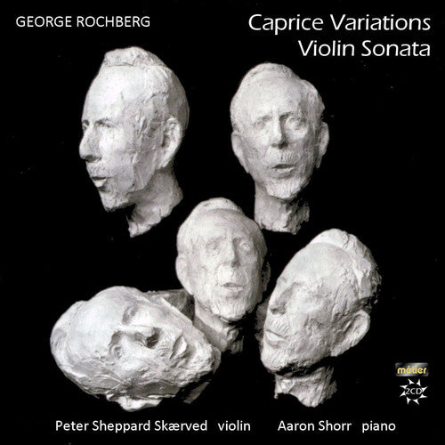 Rochberg: Violin Sonata, Caprice Variations / Peter Sheppard Skærved, Aaron Shorr