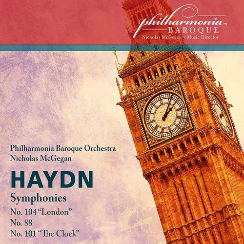 Haydn: Symphonies 88, 101 & 104 / McGegan, Philharmonia Baroque