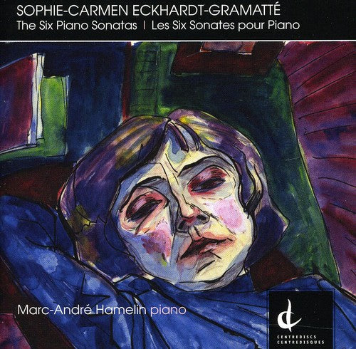 Sophie-Carmen Eckhardt-Gramatte: The Six Piano Sonatas / Hamelin