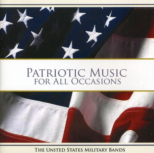 Patriotic Music For All Occasions / United States Military Bands