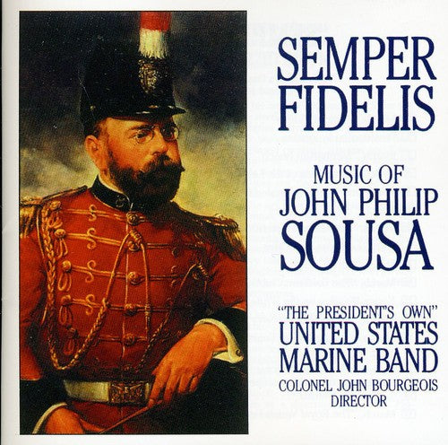 Semper Fidelis - Music of Sousa / "President's Own" Marine Band