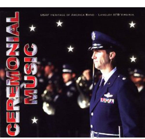 Ceremonial Music / United States Air Force Heritage Of America Band