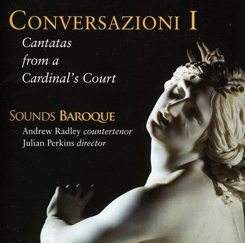 Conversazioni I: Cantatas from a Cardinal's Court