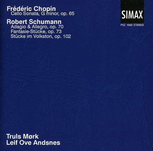 Frederic Chopin: Cello Sonata; Robert Schumann: Adagio & Allegro; Fantasie-stucke, Op. 73; Stucke Im Volston