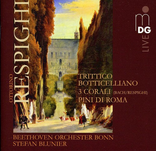 Respighi: Trittico Botticelliano, 3 Corali, Pini Di Roma / Stefan Blunier, Beethoven Orchester Bonn