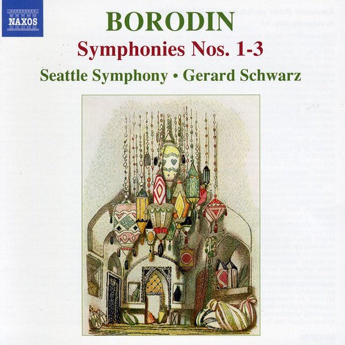 Borodin: Symphonies No 1-3 / Schwarz, Seattle Symphony