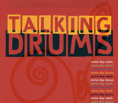 TALKING DRUMS: Some Day Catch Some Day Down